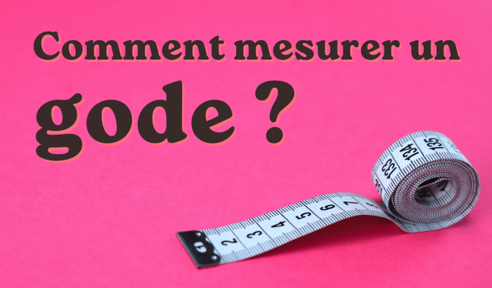 Comment mesurer un Gode ? | Gode Toi